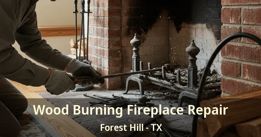 Wood Burning Fireplace Repair Forest Hill - TX Wood Burning Fireplace Repair Forest Hill - TX