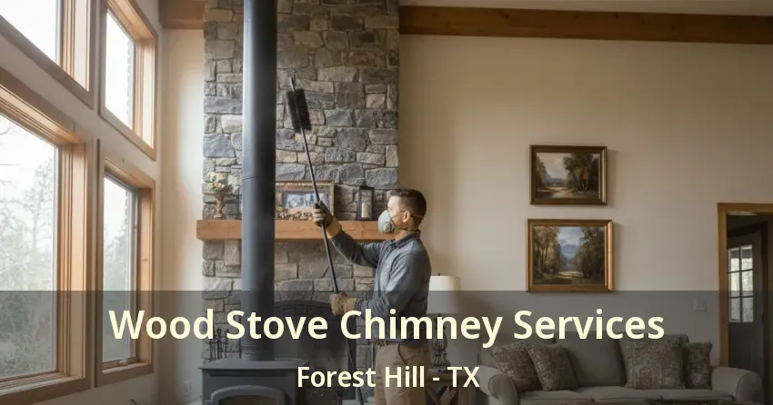 Wood Stove Chimney Services Forest Hill - TX Wood Stove Chimney Services Forest Hill - TX