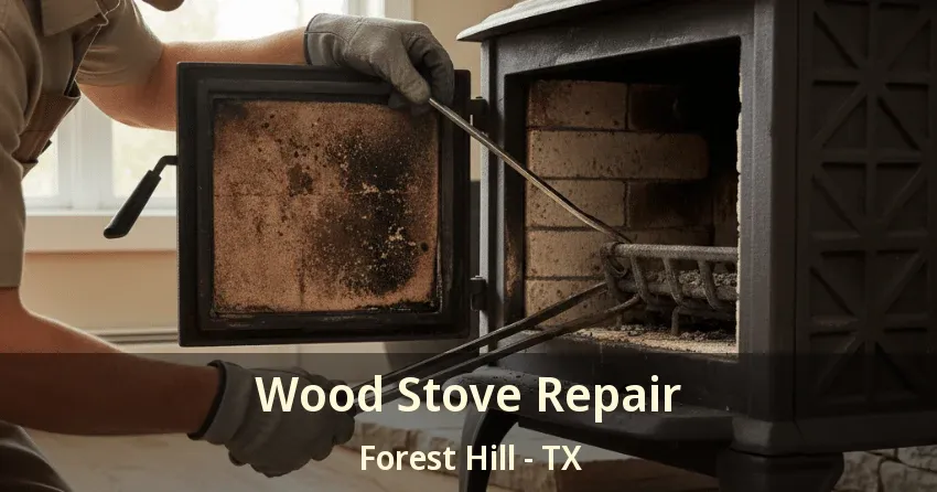 Wood Stove Repair Forest Hill - TX